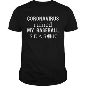 Coronavirus Ruined My Baseball Season Shirt